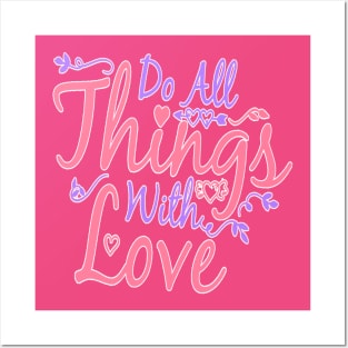 Do All Things Withe Love Posters and Art